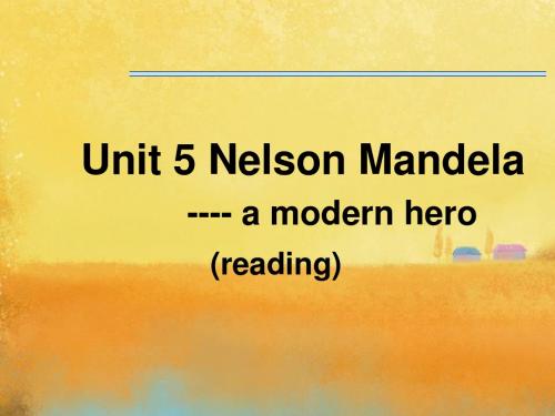 公开课Unit5_Nelson_Mandela-a_modern_hero-_Reading