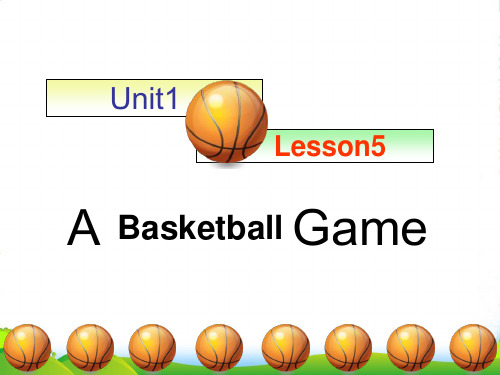 六年级英语下册 Unit1 lesson5 A Basketball Game课件 冀教版(三起)