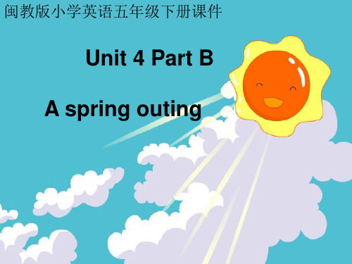 闽教版小学英语五年级下册课件Unit 4 A spring outing Part B