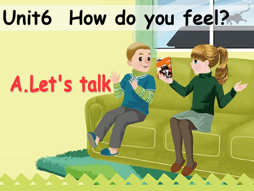 人教版PEP英语六年级上册Unit6 How do you feel A lets talk课件等