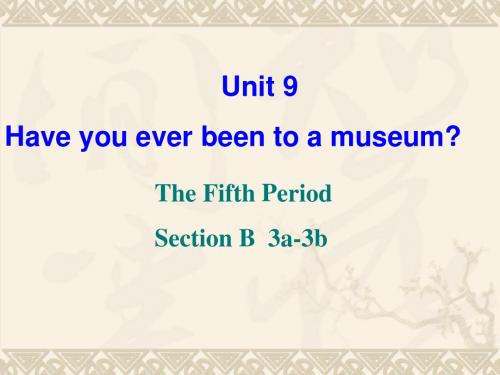 Unit 9Unit_9_Have_you_ever_been_to_a_museum B 3a-3c