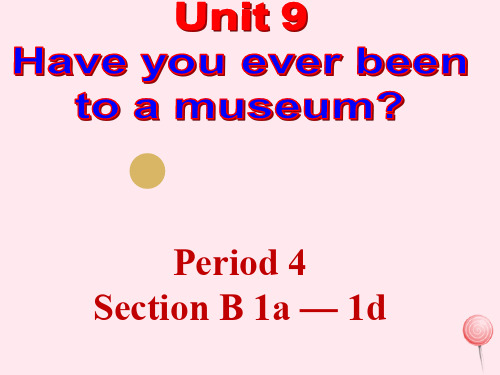 八年级英语下册 Unit 9 Have you ever been to a museum(Pe