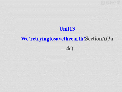 人教版英语九年级Unit13We’retryingtosavetheearth!SectionA(3a—4c)课件