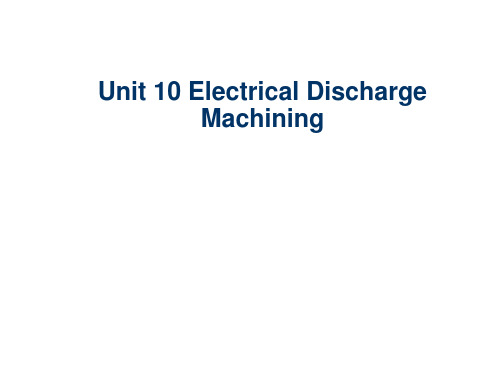 机电专业英语Unit 10 Electrical Discharge Machining