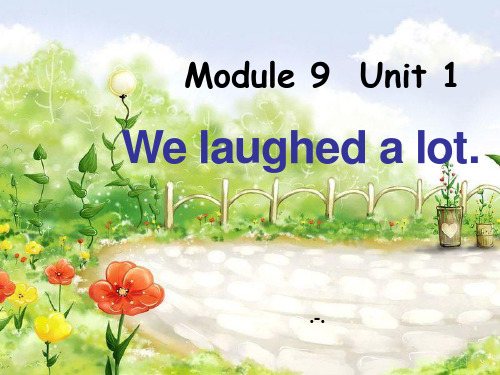 Module 9 Unit 1《We laughed a lot》(2)精品课件