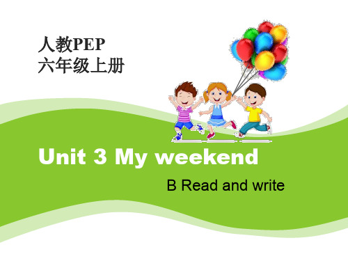 六年级上册英语课件-Unit 3 My weekend plan B-人教(PEP)(2014秋) (2)(共22张PPT)