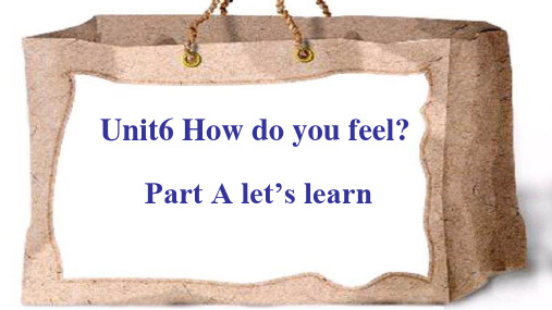 PEP六年级英语上册Unit6How do you feel A Let’s learn 优质课件