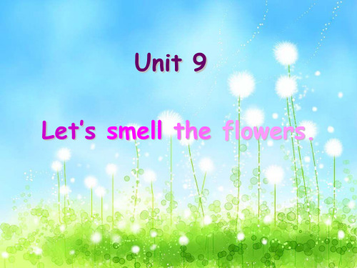 Unit9Let'ssmelltheflowers(课件)-剑桥少儿英语一级下册