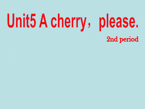 Unit5 a cherry, please