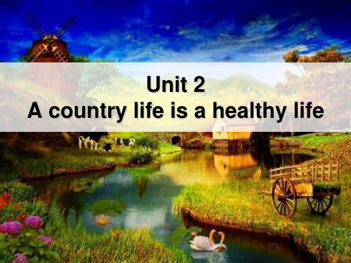 《A country life is a healthy life》课件PPT