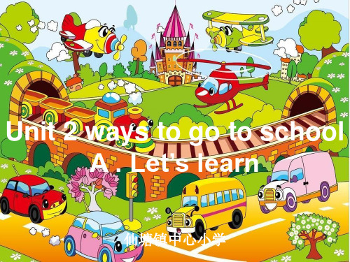 六年级上册英语精品ppt-Unit 2 Ways to go to school ! PartA l
