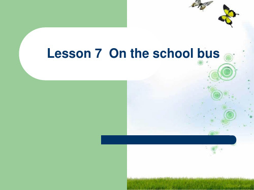 新冀教版六年级英语上册《Lesson 7 On the School Bus》精品课件