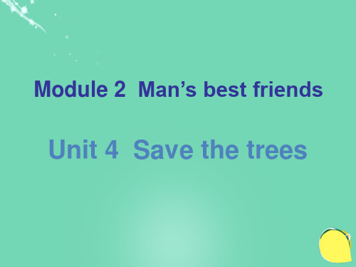 广东省七年级英语下册Unit4Savethetrees课件(新版)牛津深圳版