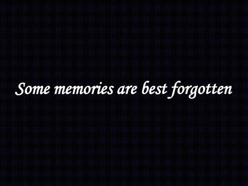 Some memories are best forgotten