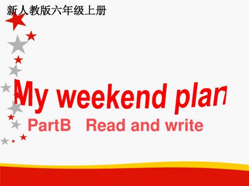 最新人教版PEP小学六年级英语上册7新版unit3_My_weekend_plan_partB_read_and_write课件