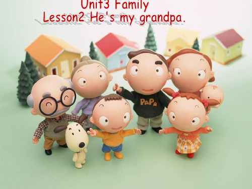 鲁科版三年级上册unit3family lesson2He's my grandpa