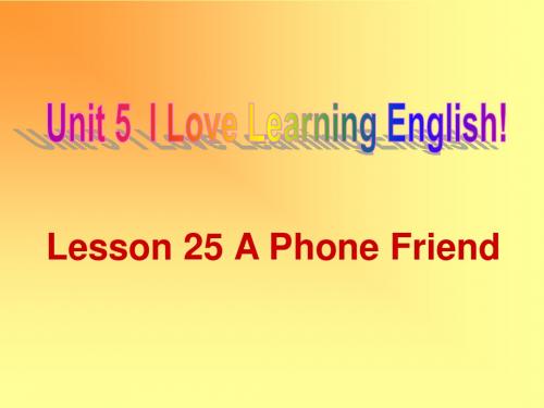 Unit 5 I Love Learning English Lesson 25 A Phone Friend 课件2-优质公开课-冀教7下精品