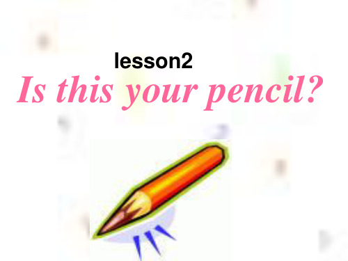 新冀教版三年级起点四年级英语下册《Unit 1 Hello Again!  Lesson 2 Is This Your Pencil.》课件_1