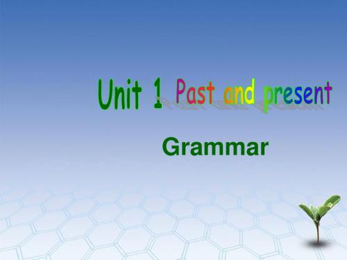 八年级英语下册 Unit 1 Past and Present P3 Grammar课件 (新版)牛津版