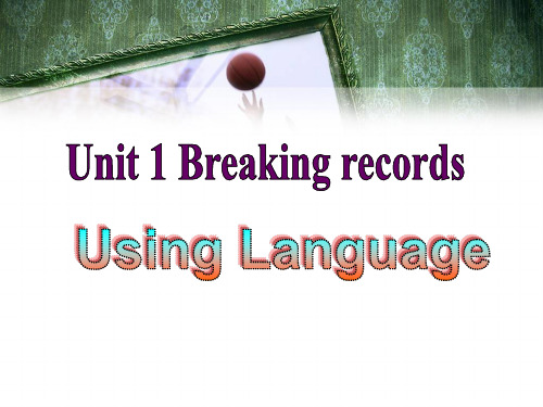 人教版高中英语选修9课件：Unit1 Breaking records Using language