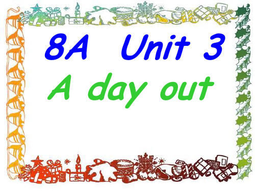 2013牛津英语8A_Unit3_A_day_out__Welcome_to_the_Unit_课件