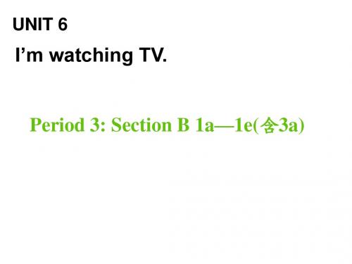 七年级英语下册Unit6I’mwatchingTVPeriod3教学课件(