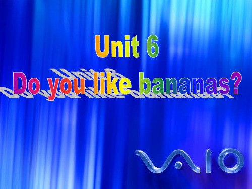 新目标人教版初中英语七年级上册《Unit 6 Do you like bananas》精品课件
