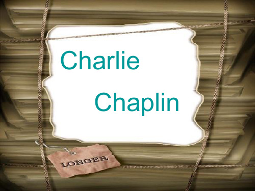 Charlie Chaplin课件