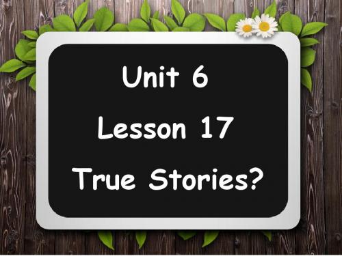 【最新】北师大版八年级英语上册Unit 6 Lesson 17 True Stories 优质课课件