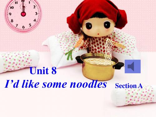 七年级英语下册_unit8_I’d_like_some_noodles_课件_人教新目标版 30页PPT文档