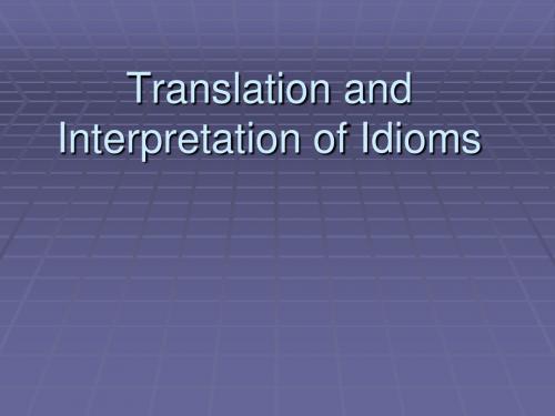 The Translation and Interpretation of Idioms