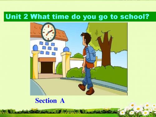 unit 2 what time do you usually go to school  Section A