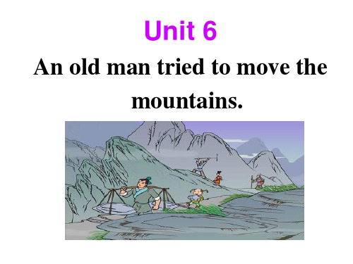 新目标八下英语an old man tried to move the moutains课件Unit 6 Section A 3a-3c