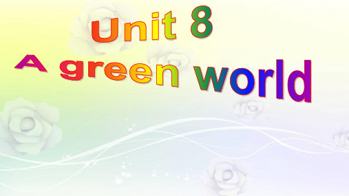 江苏省永丰初级中学八年级英语下册 Unit 8 A green world Welcome to the unit课件