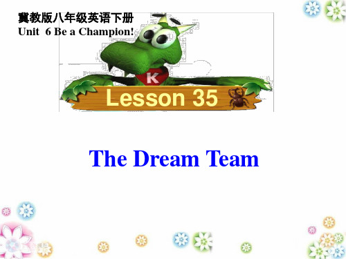 冀教版八年级英语下册第6单元Lesson 35 The DreamTeam课件