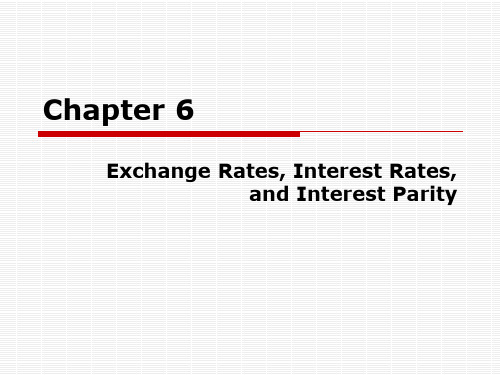 Chapter 6 Exchange Rates, Interest Rates, and Interest Parity