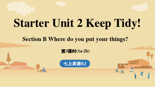 Starter Unit 2 Keep Tidy! (第3课时) Section B 1a-2b课件