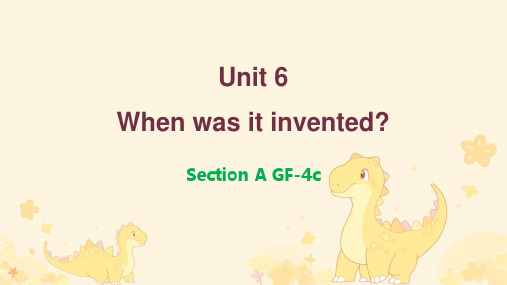 Unit 6 When was it invented_ Section A Grammar 课件