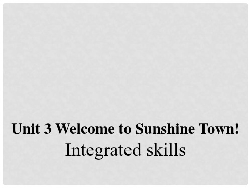 江苏省昆山市七年级英语下册 Unit 3 Welcome to Sunshine Town Integrated skills课件 (新版)牛津版