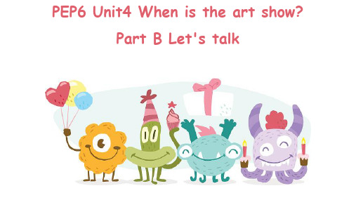 PEP人教版小学英语五年级下册Unit-4-When-is-the-art-show-Part-B-Let's-talk课件培训资料