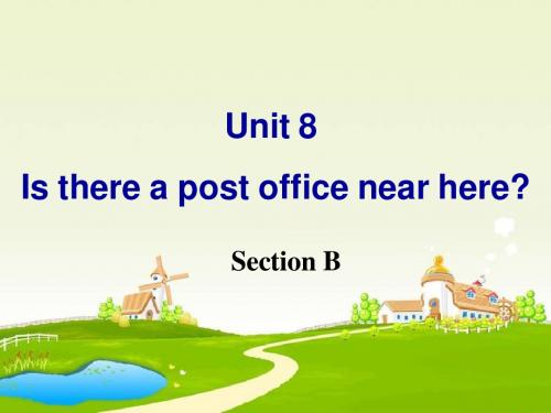 七英语下Unit8_Is_there_a_post_office_near_here_Section_B课件_(新版)人教新目标版