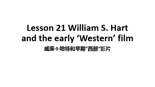 新概念英语第四册Lesson 21 William S. Hart and the early课件