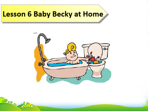 新冀教版六年级英语上册《Lesson 6 Baby Becky at Home》赛课课件