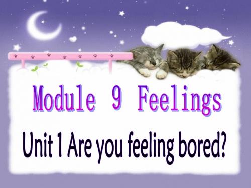 外研社版三年级起点五年级上册Module9 unit1 Are you feeling bored？