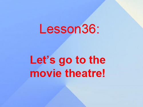 七级英语上册Unit6Let'sgoLesson36Let'sgotothemovietheatre课件(新版)冀教版