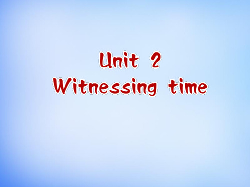 高中英语 Unit2 Witnessing time Welcome to the unit课件 牛