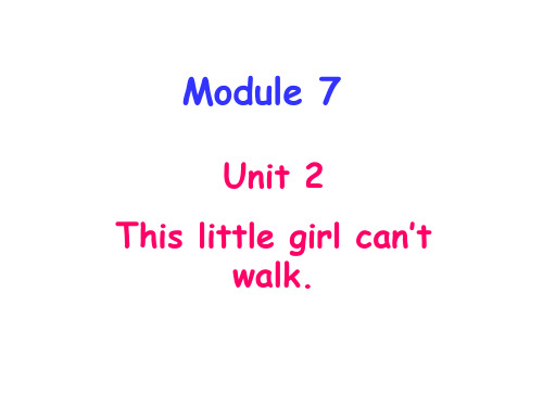 五年级上英语课件-Module7Unit2This little girl can't walk_外