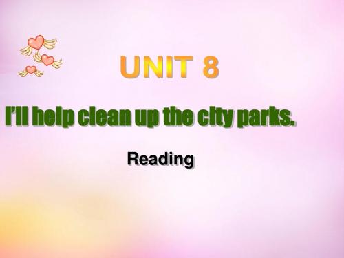 九年级英语全册 Unit 8 I’ll help clean up the city parks Reading课件 人教新目标版