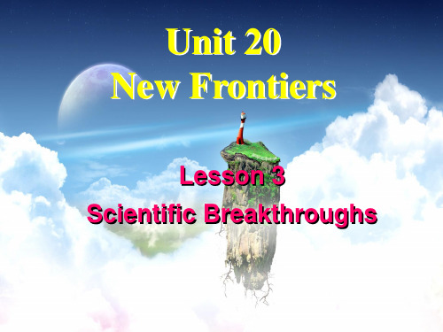 Unit20 New_Frontiers Lesson3 Scientific Breakthroughs