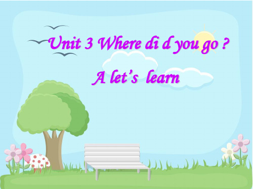 新PEP小学英语六年级下册Unit3-Where-did-you-go-A-Let's-learn-